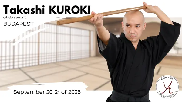 Takashi KUROKI Aikido szeminárium Budapesten 2025