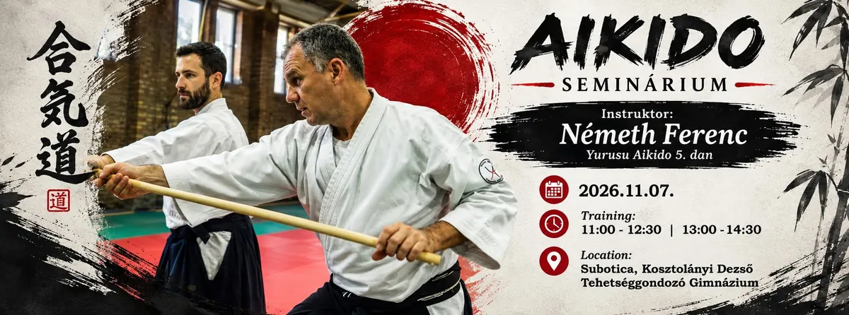 Aikido szeminárium Szabadkán, 2026. november 7. – instruktor: Németh Ferenc, Yurusu Aikido, 5. dan