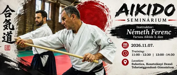 Németh Ferenc Nishio aikido szemináriuma Szabadkán (Subotica), 2026. november 7.